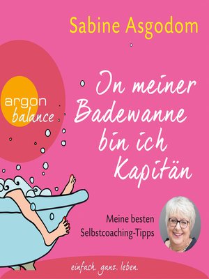 cover image of In meiner Badewanne bin ich Kapitän--Meine besten Selbstcoaching-Tipps (Autorinnenlesung)